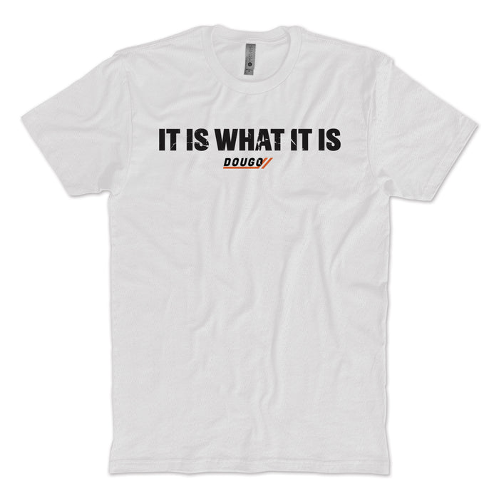 It Is What It Is T-Shirt