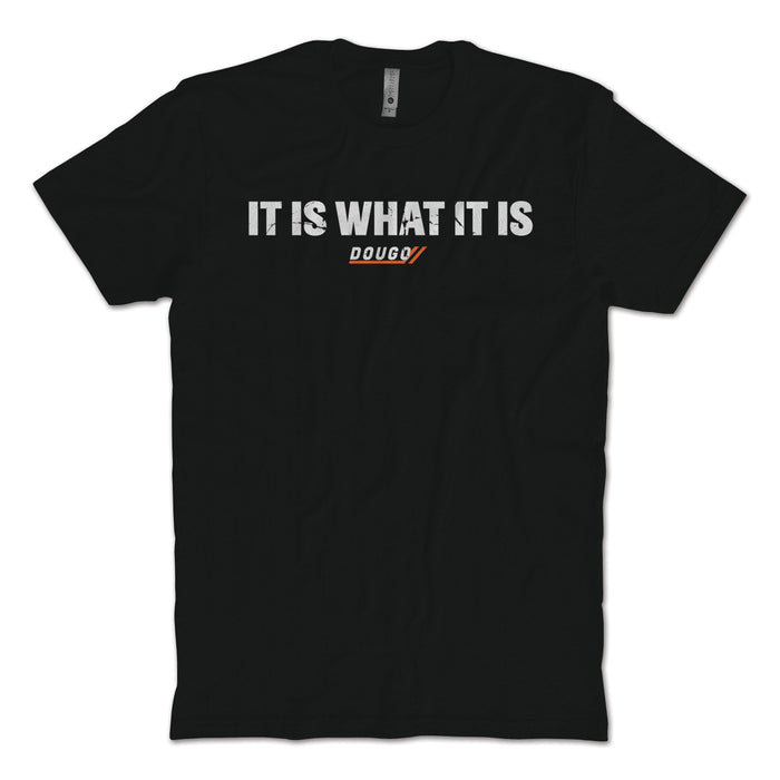 It Is What It Is T-Shirt