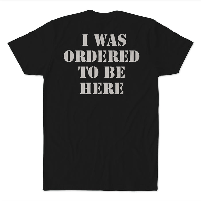 Ordered To Be Here T-Shirt