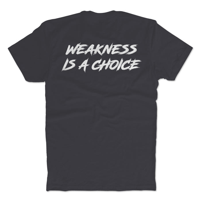 Weakness Is A Choice T-Shirt
